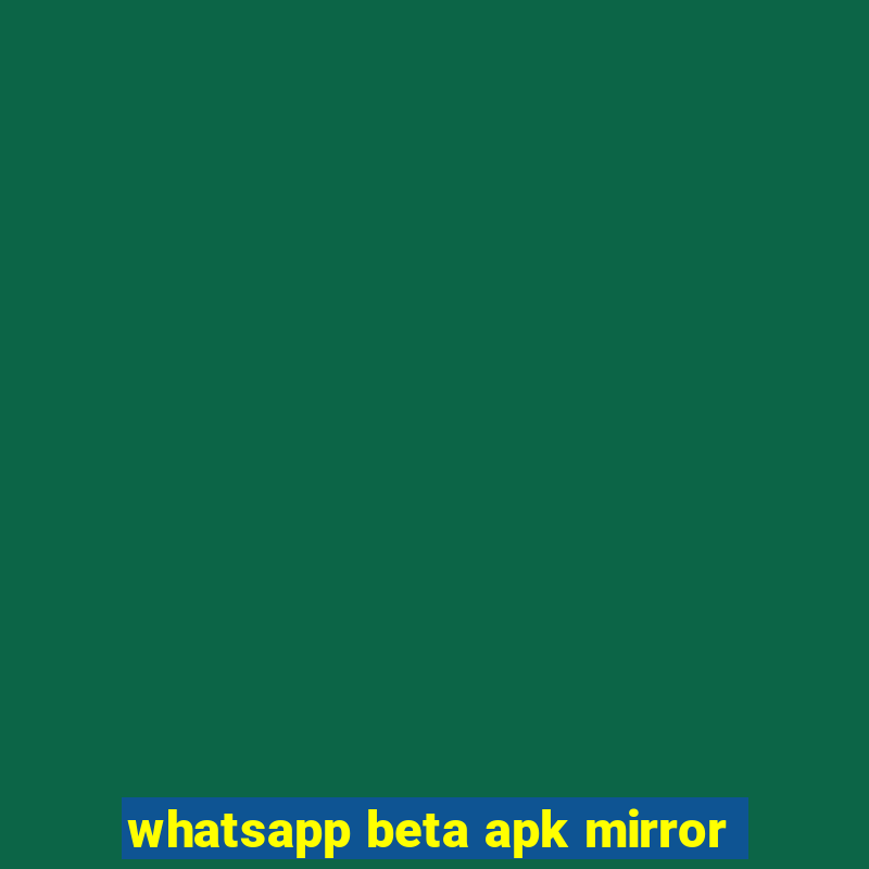 whatsapp beta apk mirror